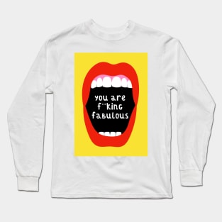 You are f**king fabulous Long Sleeve T-Shirt